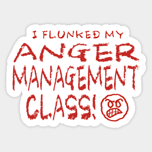 I Flunked Anger Management Sticker